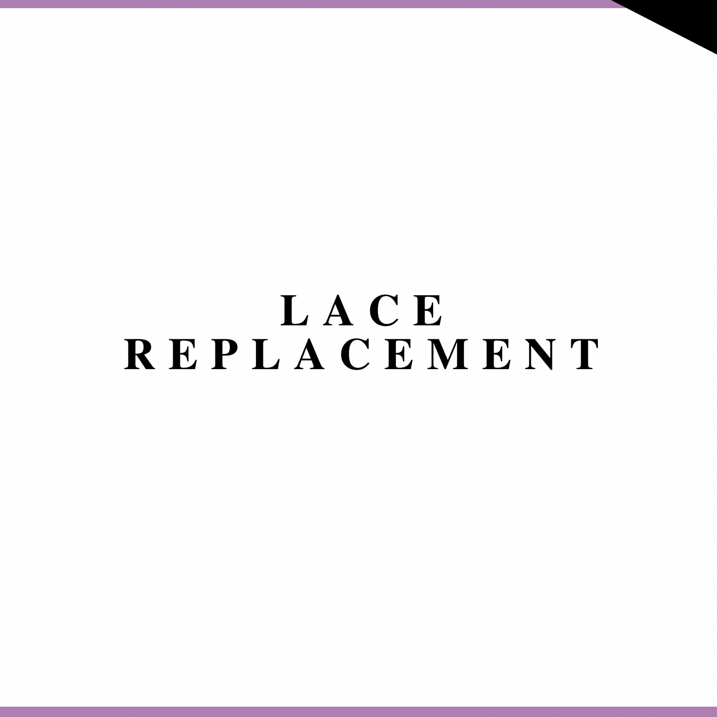 Lace Replacement